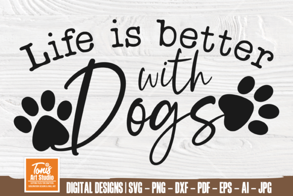 Life Is Better with Dogs: Crafting Your Own SVG PNG Sign